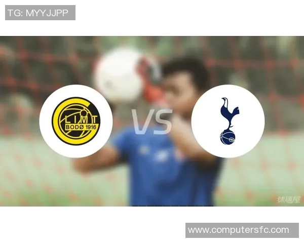 海于格破门助力博德闪耀全场展现足球魅力与团队精神